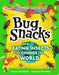 Bug Snacks: How Eating Insects Can Change the World by Jess French