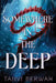 Somewhere in the Deep by Tanvi Berwah