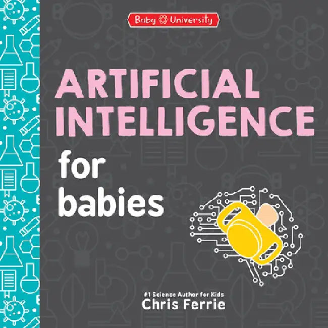 Artificial Intelligence for Babies by Chris Ferrie