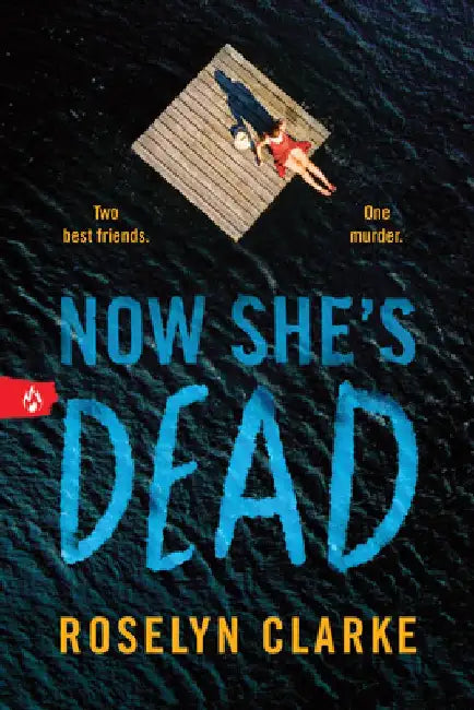Now She's Dead by Roselyn Clarke