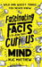 Fascinating Facts to Blow Your Curious Mind: Wild and Wacky Things You Never Knew by Mjc Matthew