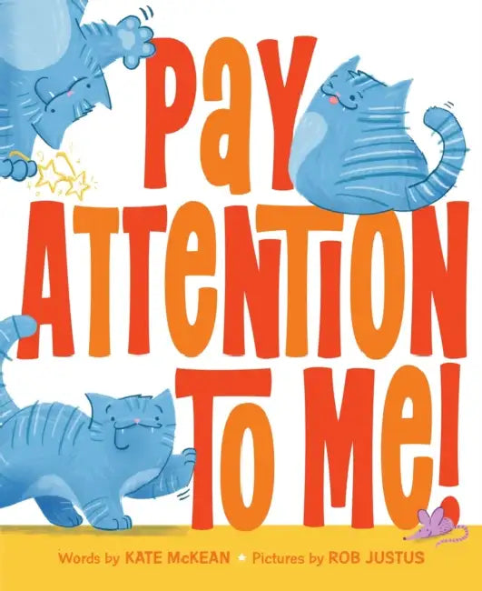 Pay Attention to Me! by Kate McKean, Rob Justus