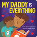 My Daddy Is Everything by Carole Boston Weatherford, Ashleigh Corrin