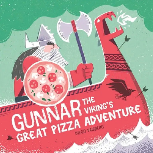 Gunnar the Viking's Great Pizza Adventure by Diego Vaisberg