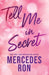 Tell Me in Secret by Mercedes Ron