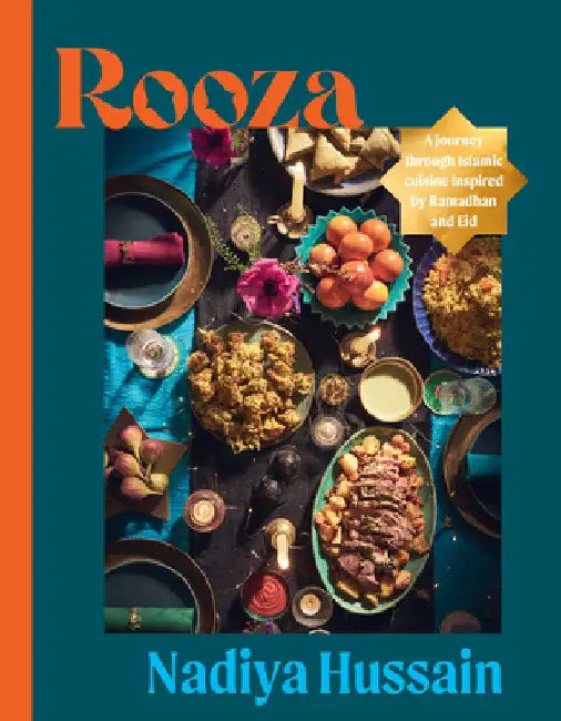 Rooza: A Journey Through Islamic Cuisine Inspired by Ramadan and Eid by Nadiya Hussain