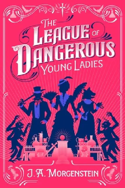 The League of Dangerous Young Ladies (Deluxe Edition) by J. a. Morgenstein