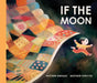 If the Moon by Matthew Burgess, Matthew Forsythe