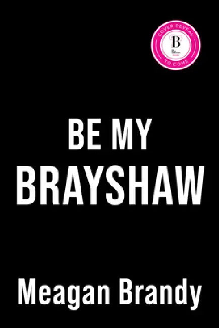 Be My Brayshaw (Deluxe Edition) by Meagan Brandy