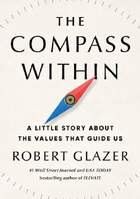 The Compass Within: A Little Story about the Values That Guide Us by Glazer, Robert