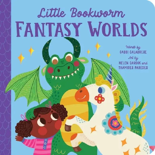 Little Bookworm: Fantasy Worlds by Gabbi Calabrese, Helen Dardik, Thamires Paredes