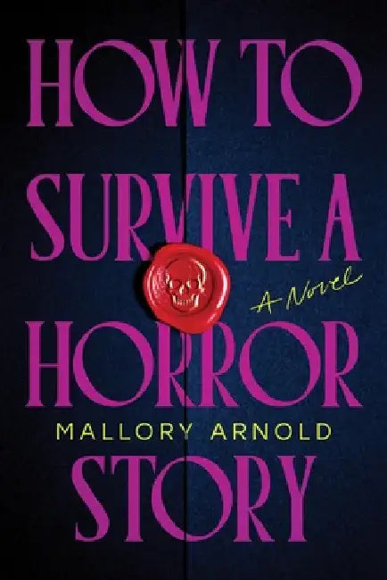 How to Survive a Horror Story: The Debut Suspense Thriller for Haunted House Horror Fans by Mallory Arnold