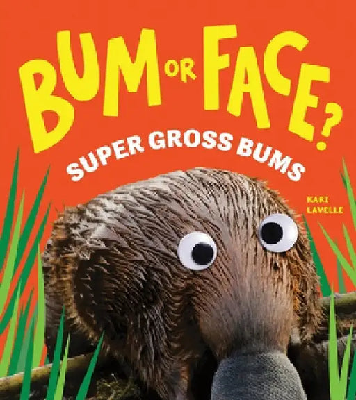 Bum or Face? Super Gross Bums: The Outrageous Animal Guessing Game Book for Kids! (Bum or Face Book 3) by Kari Lavelle