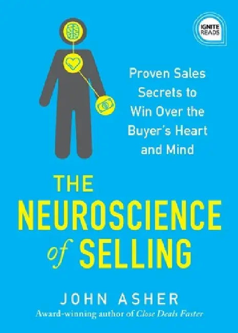 Neuroscience of Selling by John Asher