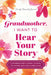 Grandmother, I Want to Hear Your Story: A Grandmother's Guided Journal to Share Her Life & Her Love by Jeffrey Mason