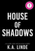 House of Shadows by K. A. Linde