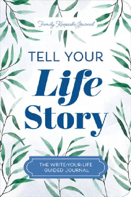 Tell Your Life Story: The Write-Your-Life Guided Journal by Jeffrey Mason