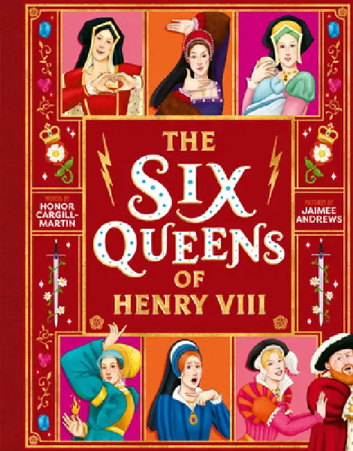 The Six Queens of Henry VIII by Honor Cargill-Martin, Jaimee Andrews