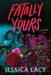 Fatally Yours by Jessica Lacy