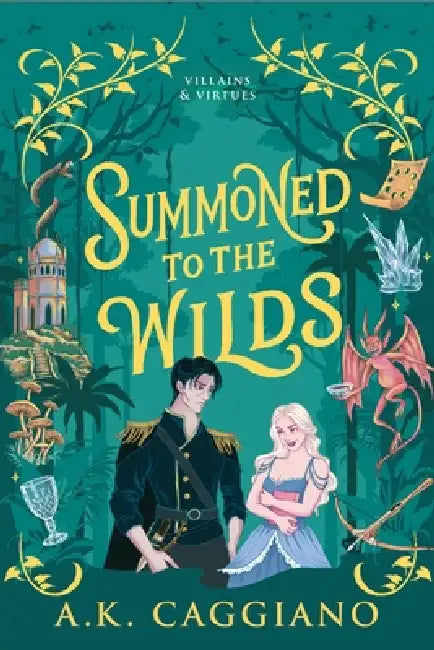 Summoned to the Wilds: A Cosy Enemies to Lovers Romantasy Adventure (Villains & Virtues Book 2) by A. K. Caggiano