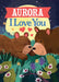 Aurora I Love You by Jd Green, Joanne Partis