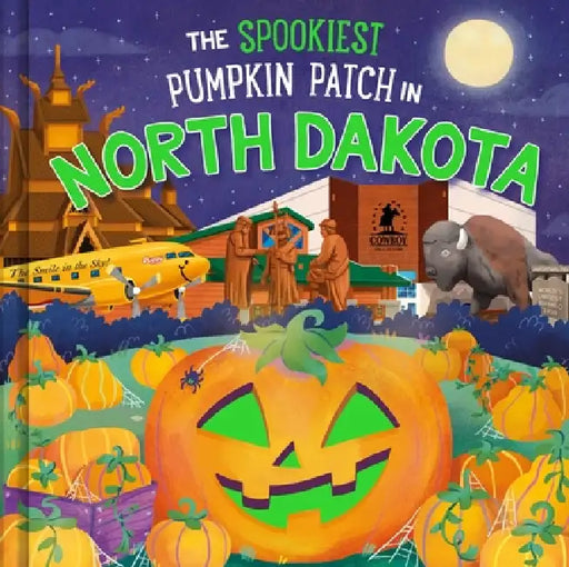The Spookiest Pumpkin Patch in North Dakota by Louise Martin, Gabriele Tafuni