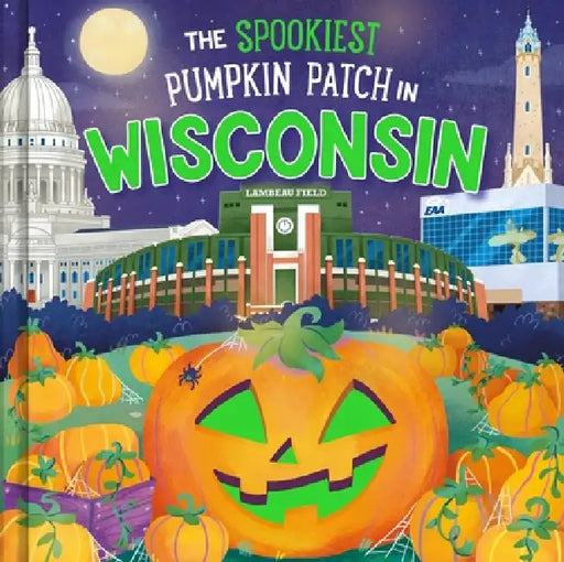 The Spookiest Pumpkin Patch in Wisconsin by Louise Martin, Gabriele Tafuni