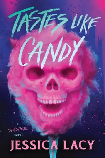 Tastes Like Candy: A Spooky Young Adult Slasher Horror Thriller (Tastes Like Candy Book 1) by Jessica Lacy