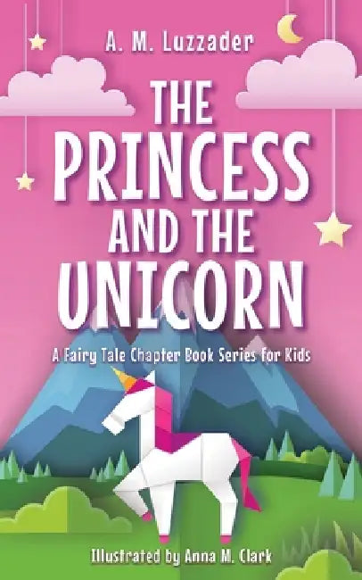 The Princess and the Unicorn by A. M. Luzzader