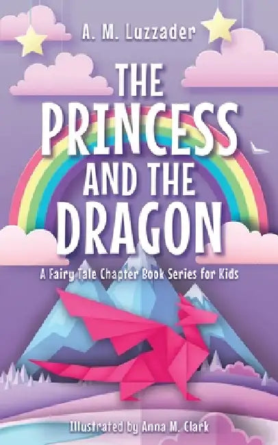 The Princess and the Dragon by A. M. Luzzader