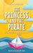 The Princess and the Pirate by Anna M. Clark, A. M. Luzzader