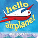 Hello, Airplane! by Bill Cotter