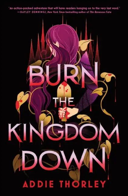Burn the Kingdom Down: A Young Adult Enemies to Lovers Romantasy by Addie Thorley