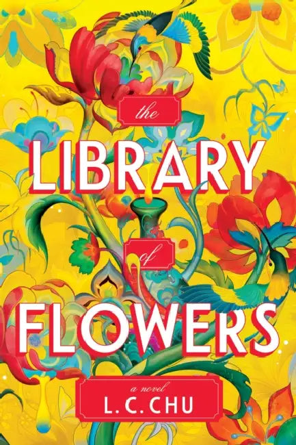 The Library of Flowers: A Magical & Moving Multi-Timeline Novel by L.C. Chu