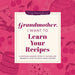 Grandmother, I Want to Learn Your Recipes: A Keepsake Memory Book to Gather and Preserve Your Favorite Family Recipes by Jeffrey Mason