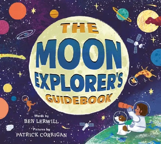 The Moon Explorer's Guidebook by Ben Lerwill, Patrick Corrigan