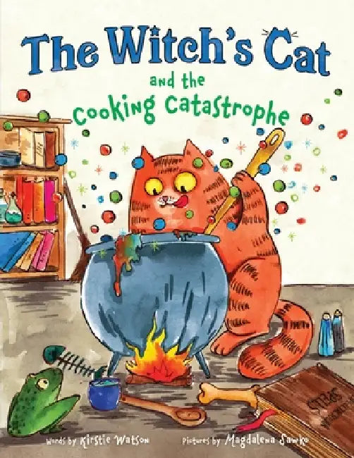 The Witch's Cat and the Cooking Catastrophe by Kirstie Watson, Magdalena Sawko