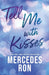 Tell Me With Kisses by Mercedes Ron