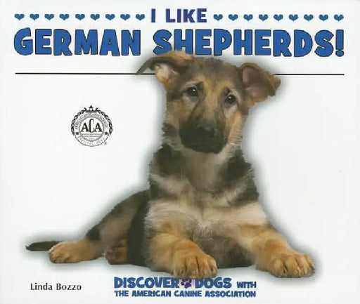 I Like German Shepherds! by Linda Bozzo