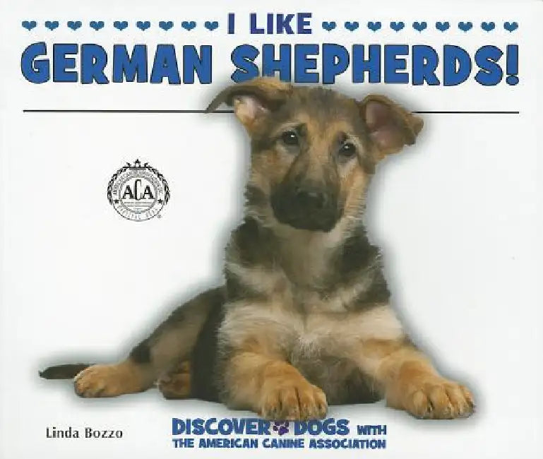 I Like German Shepherds! by Linda Bozzo
