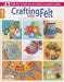 Crafting with Felt by Leisure Arts