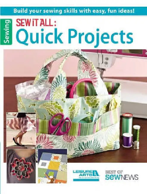 Sew It All: Quick Projects: Build Your Sewing Skills with Easy, Fun Ideas!; Best of Sew News by Sew News