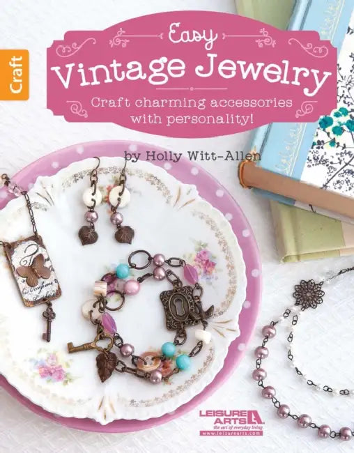 Easy Vintage Jewelry: Craft Charming Accessories with Personality! by Holly Witt-Allen
