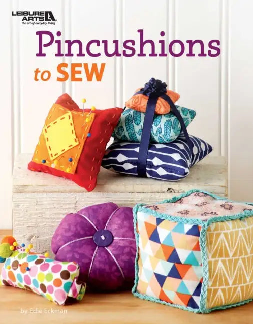 Pincushions to Sew by Edie Eckman