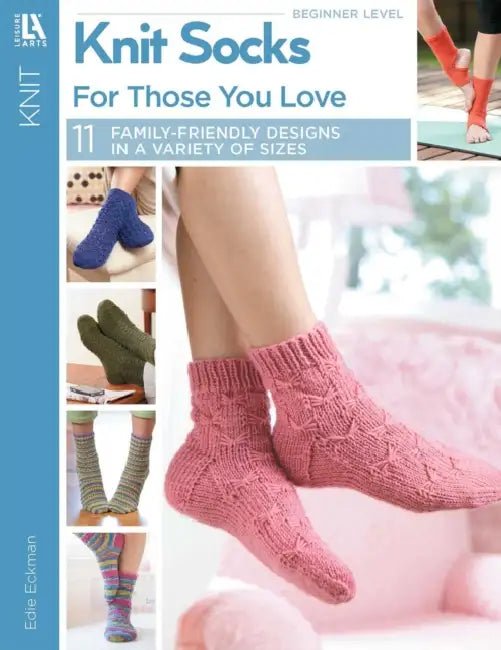 Knit Socks for Those Your Love: 11 Family-Friendly Designs in a Variety of Sizes by Edie Eckman
