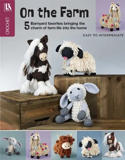 On the Farm Amigurumi Crochet: 5 Barnyard Favorites to Bringing the Charm of Farm Life Into the Home by Leisure Arts