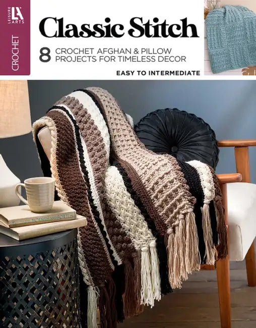 Classic Stitch Crochet: 8 Crochet Afghan & Pillow Projects for Timeless Decor by Leisure Arts