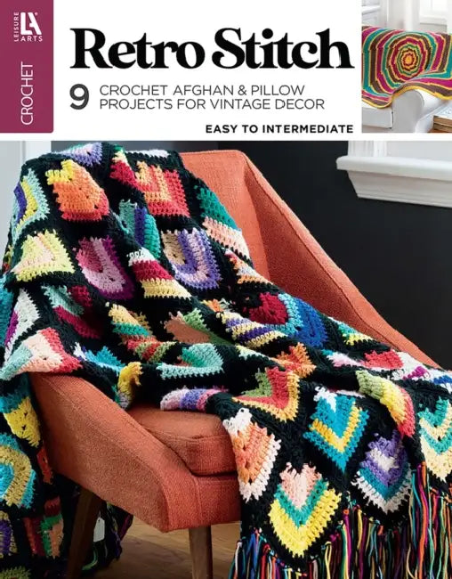 Retro Stitch Crochet: 9 Crochet Afghan & Pillow Projects for Vintage Decor by Leisure Arts