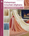 Fisherman Crochet Afghans: 6 Rustic Fisherman Afghans Inspired by Ireland by Anne Rabun Ough