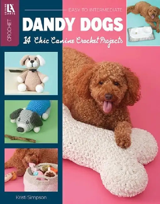 Dandy Dogs Crochet: 14 Chic Canine Crochet Projects by Kristi Simposon